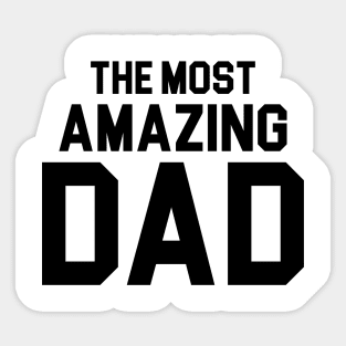 The Most Amazing Dad Sticker